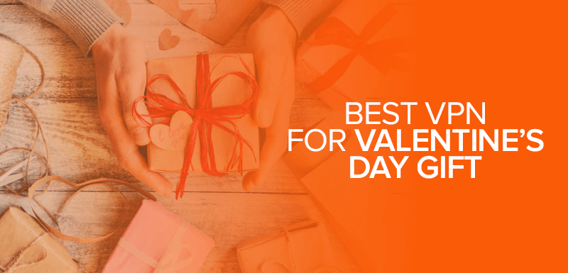Best VPN for Valentine’s Day Gift