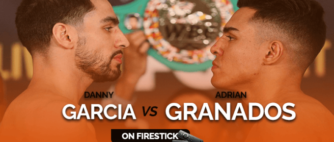 Watch Danny Garcia vs Adrian Granados on FireStick