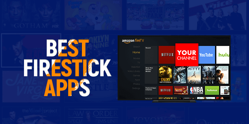 The Best Firestick Apps in 2020 Movies, Live TV, & Privacy Apps