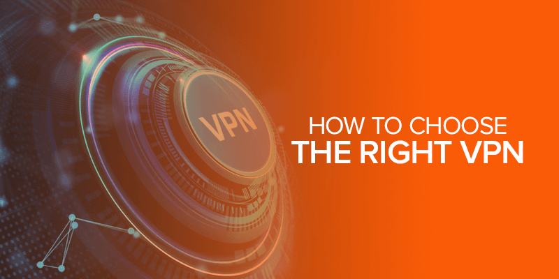How to Choose The Right VPN