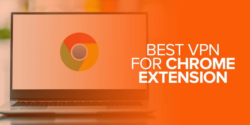 Best VPN for Chrome Extension