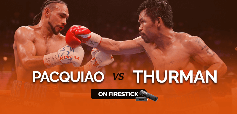Watch Manny Pacquiao vs Keith Thurman on FireStick