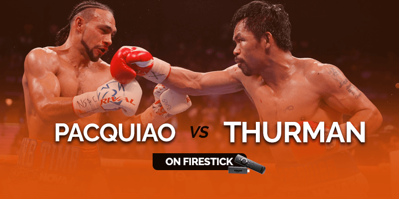 Watch Manny Pacquiao vs Keith Thurman on FireStick