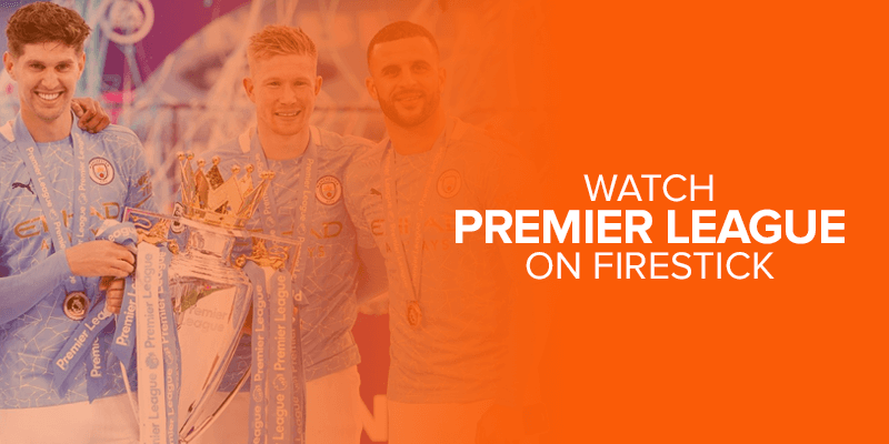 Watch Premier League on FireStick