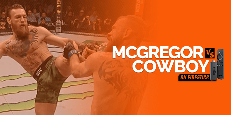 Watch McGregor vs Cowboy on Firestick