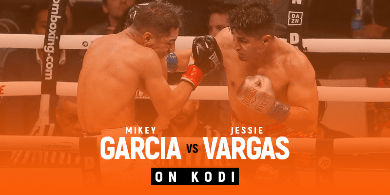 Watch Mikey Garcia vs Jessie Vargas on Kodi