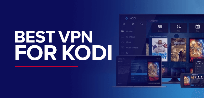 Best VPN for Kodi 2020 – 5 Tested Kodi VPNs for Safe & HD Streaming