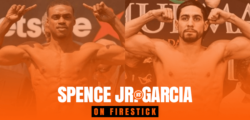 Watch Errol Spence Jr. vs Danny Garcia on Firestick