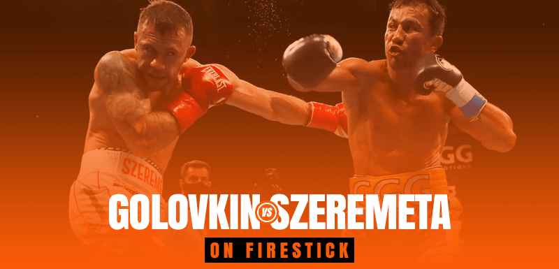 Watch Gennady Golovkin vs Kamil Szeremeta on Firestick