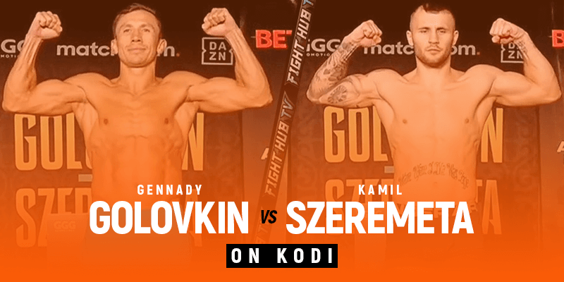 Watch Gennady Golovkin vs Kamil Szeremeta on Kodi