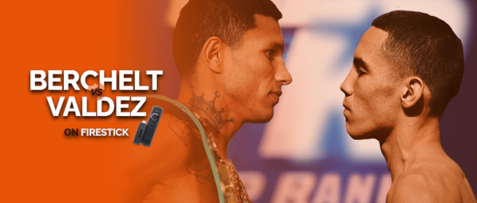 Watch Miguel Berchelt vs Oscar Valdez on Firestick