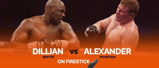 Watch Dillian Whyte vs Alexander Povetkin on Firestick