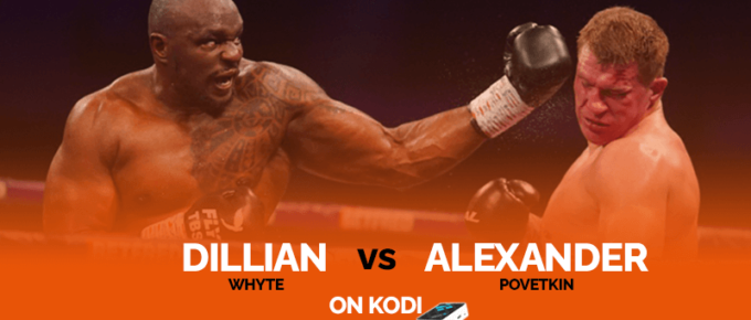 Watch Dillian Whyte vs Alexander Povetkin on Kodi