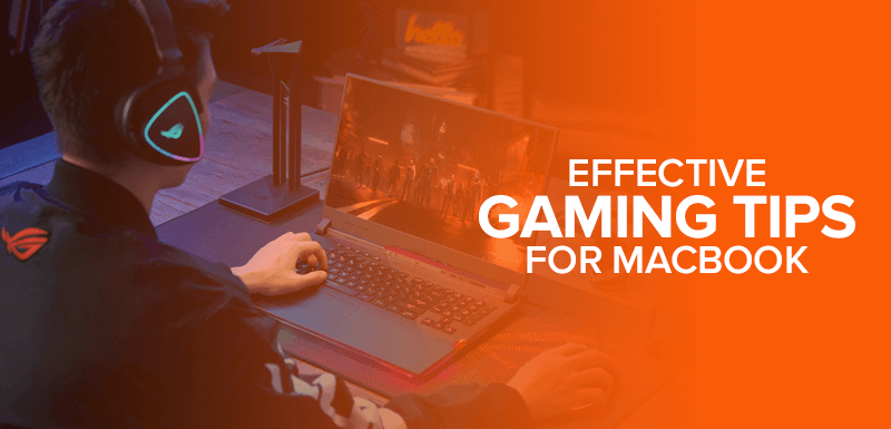 Effective Gaming Tips for MacBook