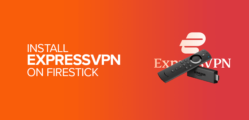 Install ExpressVPN on Firestick