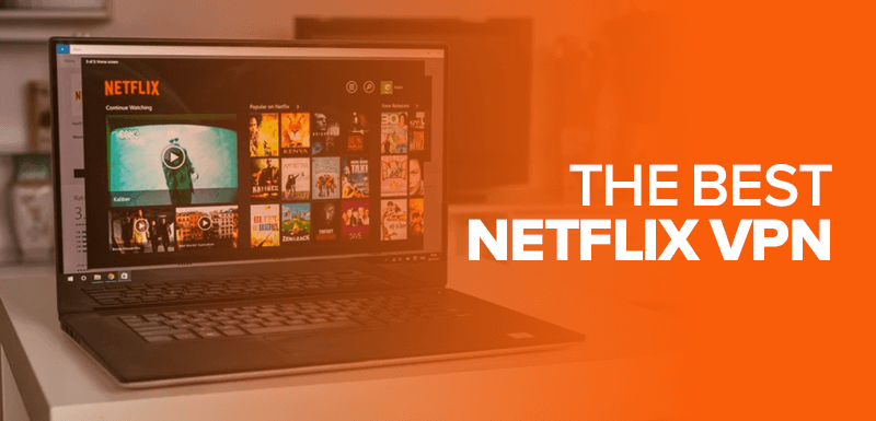The Best Netflix VPN