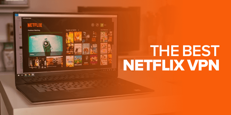 The Best Netflix VPN