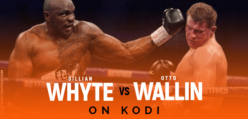 Watch Dillian Whyte vs Otto Wallin on Kodi