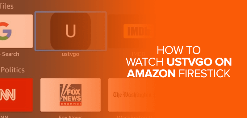 How to Watch USTVGO on Amazon FireStick