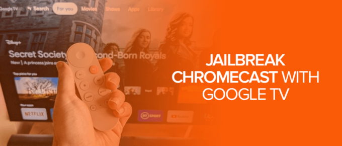 Jailbreak Chromecast with Google TV