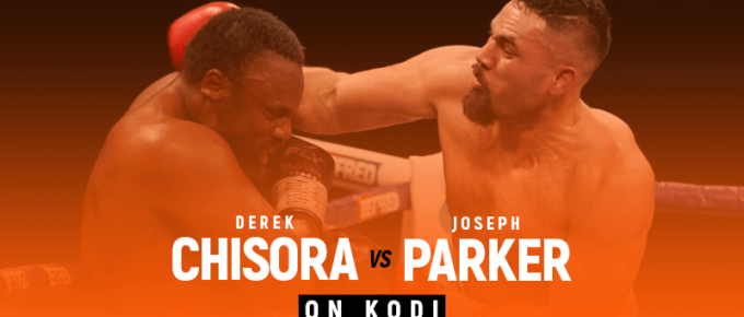 Watch Derek Chisora vs Joseph Parker on Kodi