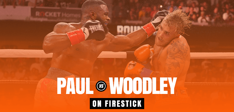 Watch Jake Paul vs Tyron Woodley on Firestick