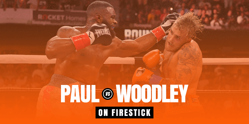 Watch Jake Paul vs Tyron Woodley on Firestick
