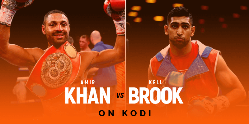 Watch Amir Khan vs Kell Brook on Kodi