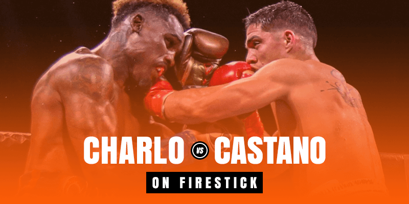 Watch Jermell Charlo vs Brian Castano on Firestick