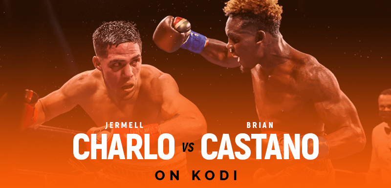 Watch Jermell Charlo vs Brian Castano on Kodi