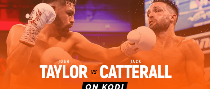 Watch Josh Taylor vs Jack Catterall on Kodi