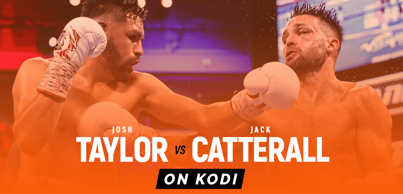 Watch Josh Taylor vs Jack Catterall on Kodi