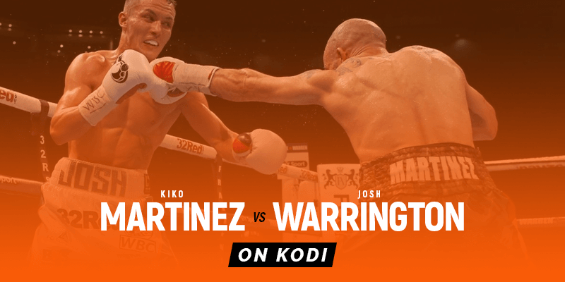 Watch Kiko Martinez vs Josh Warrington on Kodi