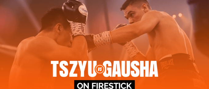 Watch Tim Tszyu vs Terrell Gausha on Firestick