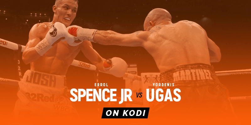 Watch Errol Spence Jr vs Yordenis Ugas on Kodi