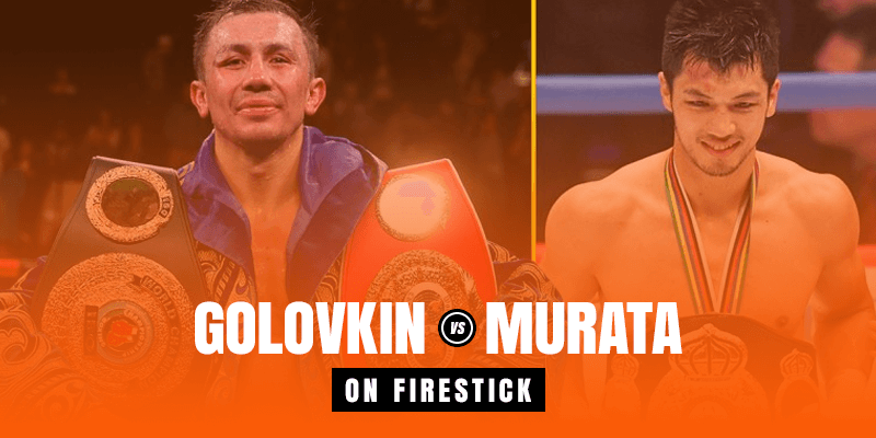 Watch Gennadiy Golovkin vs Ryoto Murata on Firestick