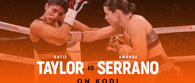 Watch Katie Taylor vs Amanda Serrano on Kodi