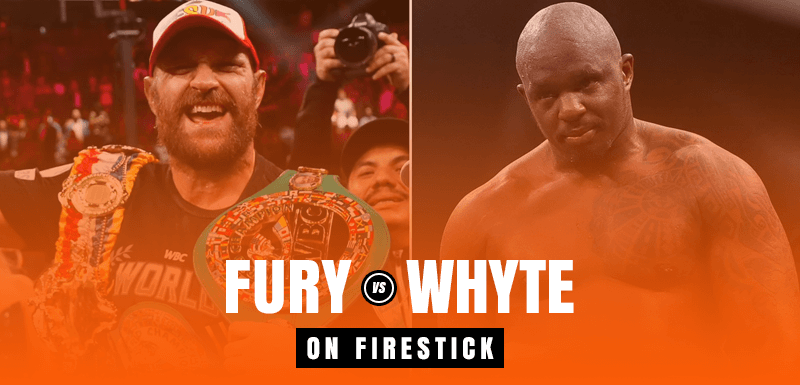 Watch Tyson Fury vs Dillian Whyte on Firestick