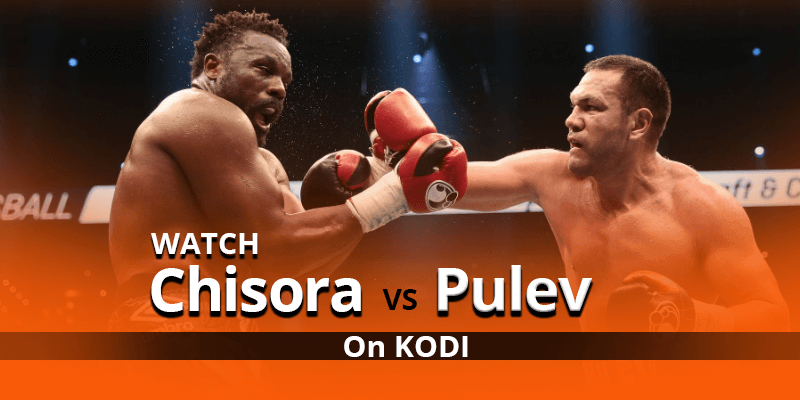 Watch Derek Chisora vs Kubrat Pulev on Kodi