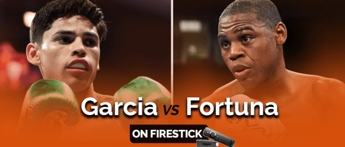 Watch Ryan Garcia vs Javier Fortuna on Firestick
