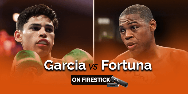 Watch Ryan Garcia vs Javier Fortuna on Firestick