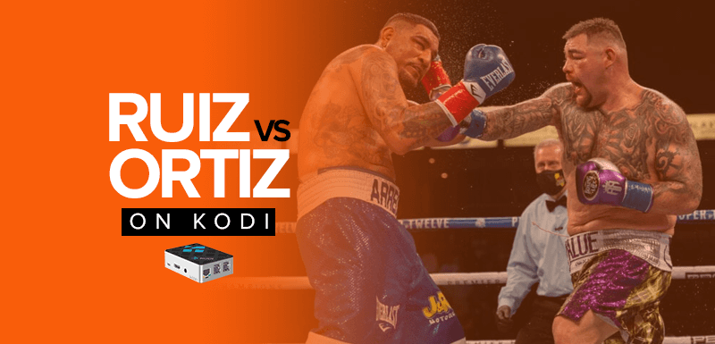 Watch Andy Ruiz vs Luis Ortiz on Kodi