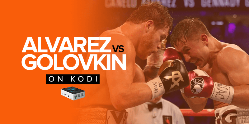 Watch Canelo Alvarez vs Gennady Golovkin on Kodi