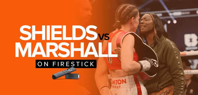 Watch Claressa Shields vs Savannah Marshall on Firestick