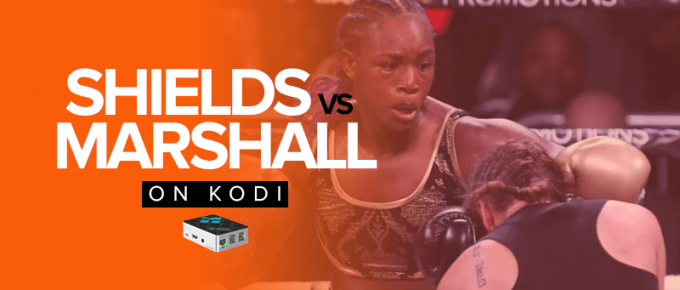 Watch Claressa Shields vs Savannah Marshall on Kodi