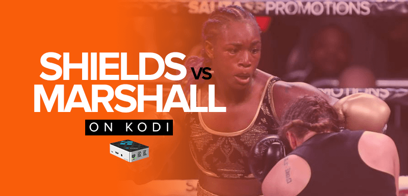 Watch Claressa Shields vs Savannah Marshall on Kodi