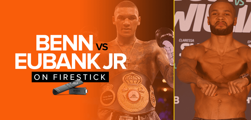 Watch Conor Benn vs Chris Eubank Jr on Firestick