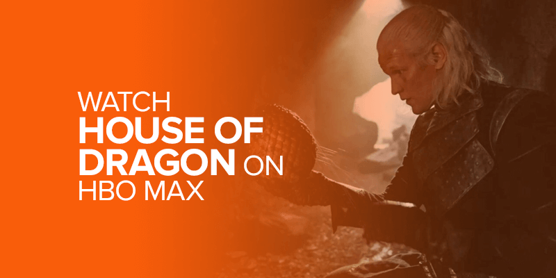 Watch house of Dragon on HBO Max