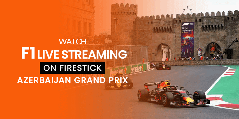 Watch F1 Live Streaming on Firestick [Azerbaijan Grand Prix]
