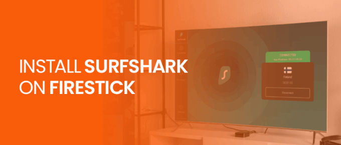 Install Surfshark on Firestick